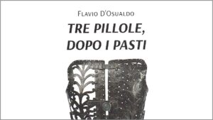 Flavio D'Osualdo - Tre pillole dopo i pasti